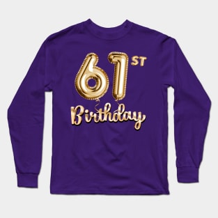 61st Birthday Gifts - Party Balloons Gold Long Sleeve T-Shirt